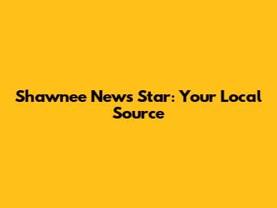 Shawnee News Star: Your Local Source