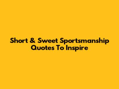 Short & Sweet Sportsmanship Quotes To Inspire