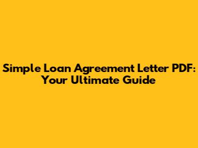 Simple Loan Agreement Letter PDF: Your Ultimate Guide
