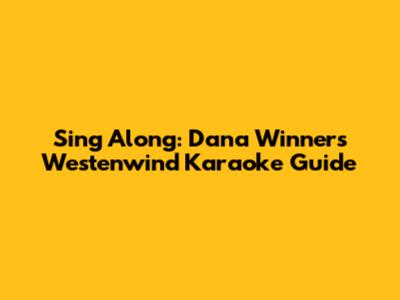Sing Along: Dana Winner's 'Westenwind' Karaoke Guide