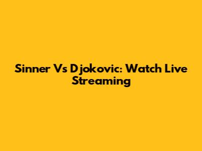 Sinner Vs Djokovic: Watch Live Streaming