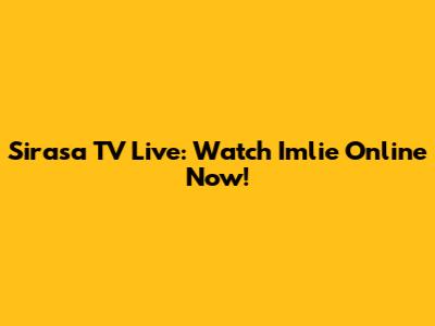 Sirasa TV Live: Watch Imlie Online Now!