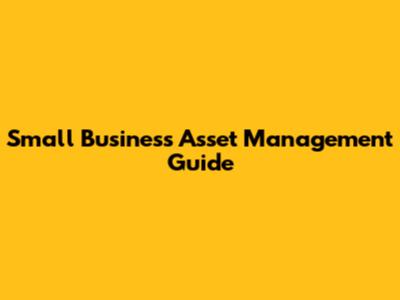 Small Business Asset Management Guide