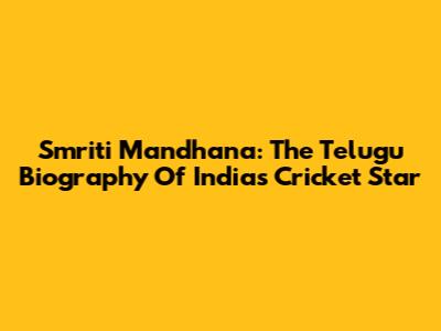 Smriti Mandhana: The Telugu Biography Of India's Cricket Star