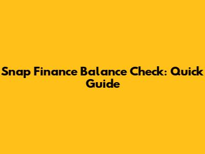Snap Finance Balance Check: Quick Guide