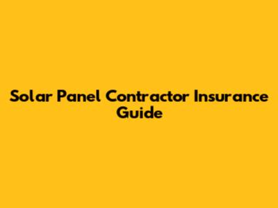 Solar Panel Contractor Insurance Guide