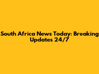 South Africa News Today: Breaking Updates 24/7