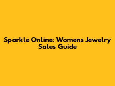 Sparkle Online: Women's Jewelry Sales Guide