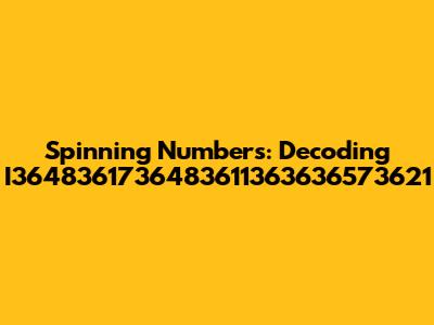 Spinning Numbers: Decoding I3648361736483611363636573621