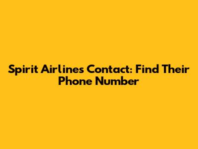 Spirit Airlines Contact: Find Their Phone Number