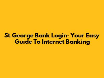 St.George Bank Login: Your Easy Guide To Internet Banking