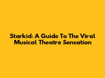 Starkid: A Guide To The Viral Musical Theatre Sensation