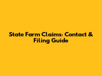 State Farm Claims: Contact & Filing Guide