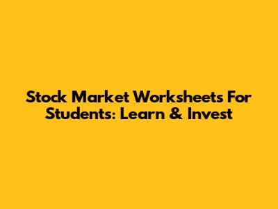 Stock Market Worksheets For Students: Learn & Invest