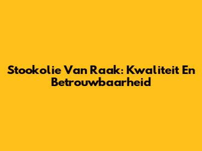 Stookolie Van Raak: Kwaliteit En Betrouwbaarheid
