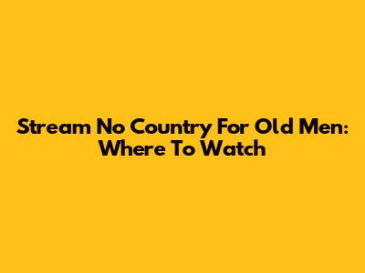 Stream No Country For Old Men: Where To Watch