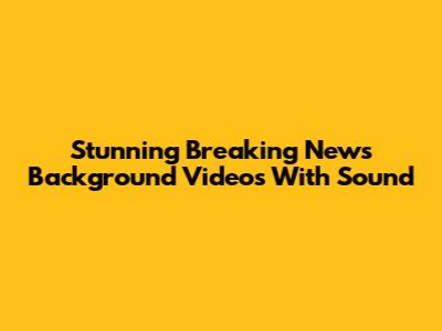 Stunning Breaking News Background Videos With Sound