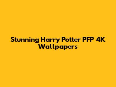 Stunning Harry Potter PFP 4K Wallpapers