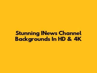 Stunning INews Channel Backgrounds In HD & 4K
