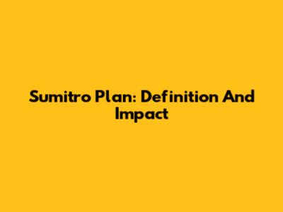 Sumitro Plan: Definition And Impact
