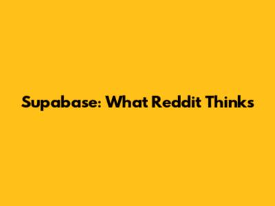 Supabase: What Reddit Thinks