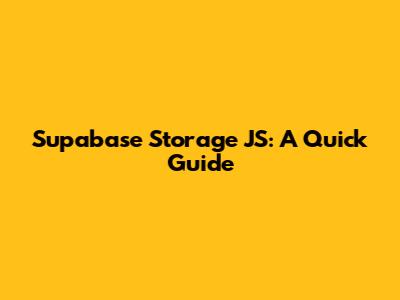 Supabase Storage JS: A Quick Guide