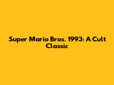 Super Mario Bros. 1993: A Cult Classic