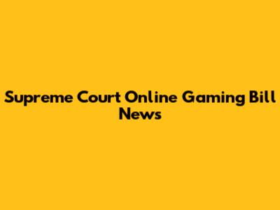 Supreme Court Online Gaming Bill News