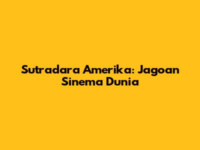 Sutradara Amerika: Jagoan Sinema Dunia