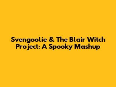 Svengoolie & The Blair Witch Project: A Spooky Mashup