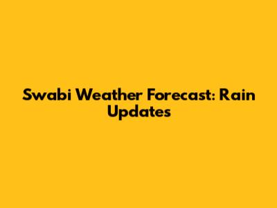 Swabi Weather Forecast: Rain Updates