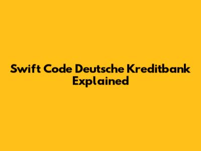 Swift Code Deutsche Kreditbank Explained