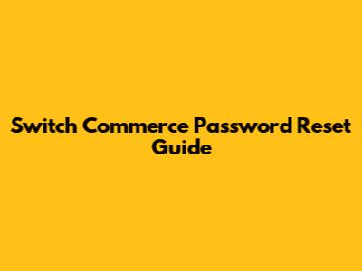 Switch Commerce Password Reset Guide