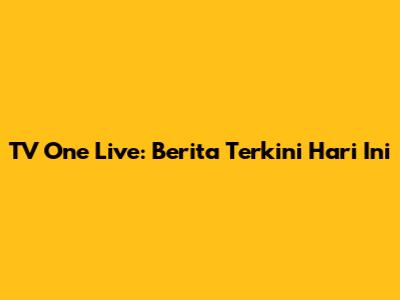 TV One Live: Berita Terkini Hari Ini