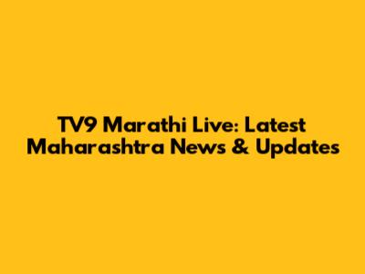 TV9 Marathi Live: Latest Maharashtra News & Updates