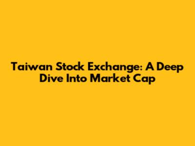 Taiwan Stock Exchange: A Deep Dive Into Market Cap