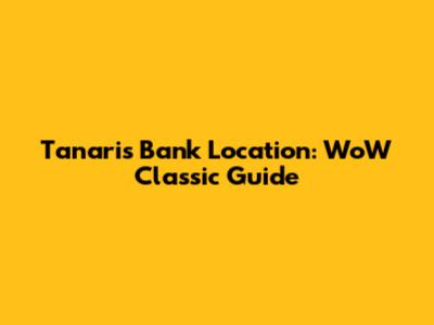 Tanaris Bank Location: WoW Classic Guide