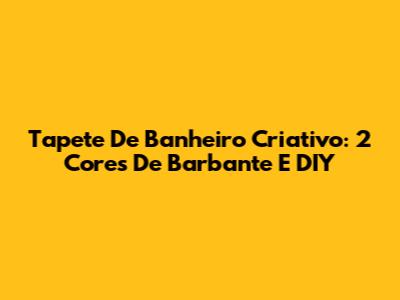 Tapete De Banheiro Criativo: 2 Cores De Barbante E DIY