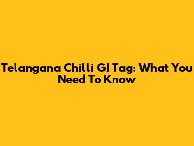 Telangana Chilli GI Tag: What You Need To Know