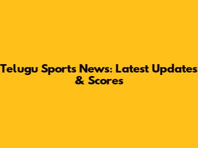 Telugu Sports News: Latest Updates & Scores