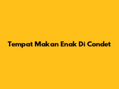 Tempat Makan Enak Di Condet