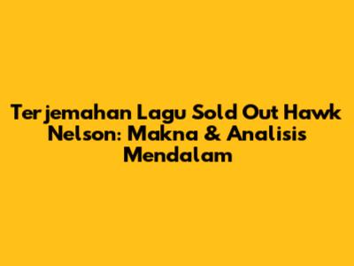 Terjemahan Lagu 'Sold Out' Hawk Nelson: Makna & Analisis Mendalam