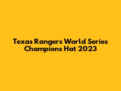 Texas Rangers World Series Champions Hat 2023