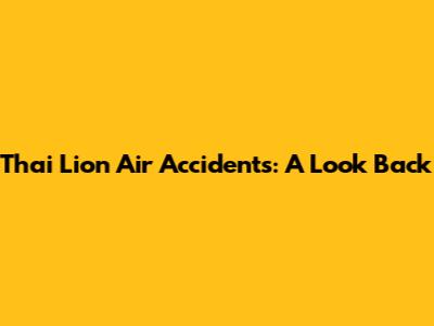 Thai Lion Air Accidents: A Look Back