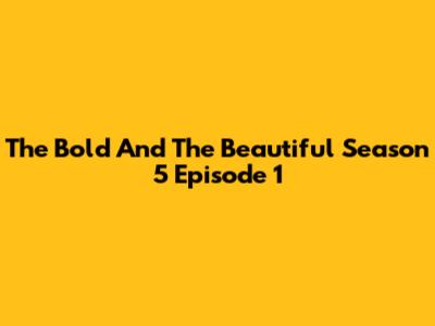 The Bold And The Beautiful Season 5 Episode 1