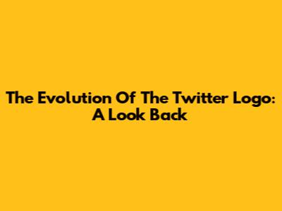 The Evolution Of The Twitter Logo: A Look Back