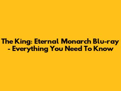 The King: Eternal Monarch Blu-ray - Everything You Need To Know