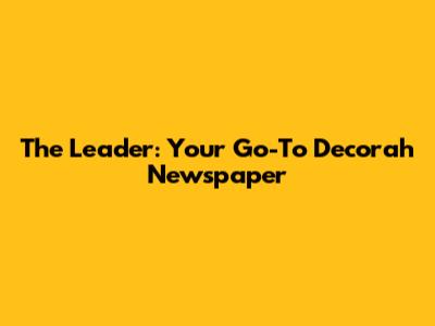 The Leader: Your Go-To Decorah Newspaper