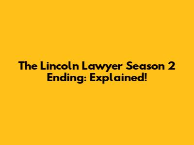 The Lincoln Lawyer Season 2 Ending: Explained!