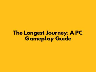 The Longest Journey: A PC Gameplay Guide